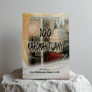 BUKU 100 KAROMAH TIJANY (AR-RAHIQ AL-MAKHTUM FI THARIQAH AL QUTHBIL MAKTUM) SYAIKH SHALAHUDDIN AT-TIJANY