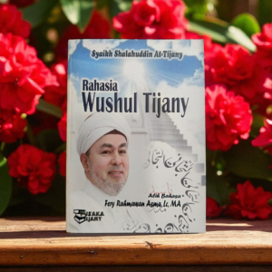 BUKU RAHASIA WUSHUL TIJANY (AL USHUL FI SIRR AL WUSHUL) SYAIKH SHALAHUDDIN AT-TIJANY