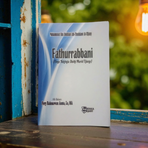 BUKU FATHURRABBANI (FATHURRABBANI FIMA YAHTAJU ILAIHI MURID TIJANY) SYAIKH MUHAMMAD ATH-THASFAWI AT-TIJANY