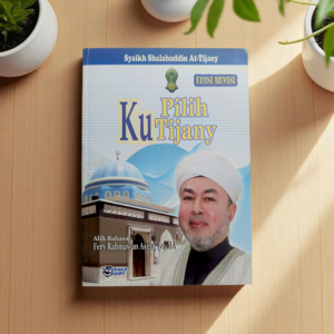 BUKU KU PILIH TIJANY (AN-NUR FI ATH-THARIQAH AT-TIJANIYYAH) SYAIKH SHALAHUDDIN AT-TIJANY