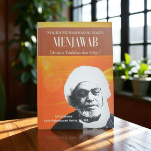BUKU SYAIKH MUHAMMAD AL HAFIZ MENJAWAB, ANTARA TUDUHAN DAN FAKTA (RADD AKADZIB AL MUFTARRIN; ULAMA TAZKIYAT AN-NAFS MIN A'LAM AN-NAS BIL KITAB WAS-SUNNAH) SYAIKH MUHAMMAD AL HAFIZ AT-TIJANY AL MISHRI