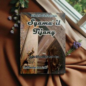 BUKU SYAMA'IL TIJANY (AS-SYAMA`IL AT-TIJANIYYAH) SYAIKH AL 'ALLAMAH AHMAD BIN AL 'IYASYI SUKAIRIJ AT-TIJANY