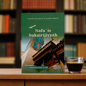 BUKU NAFA `IS SUKAIRIJIYYAH (AN-NAFA `IS AS-SUKAIRIJIYYAH) SYAIKH AHMAD BIN AL 'IYASY SUKAIRIJ AT-TIJANY